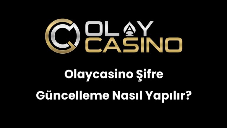 Olaycasino Şifre Güncelleme Nasıl Yapılır?