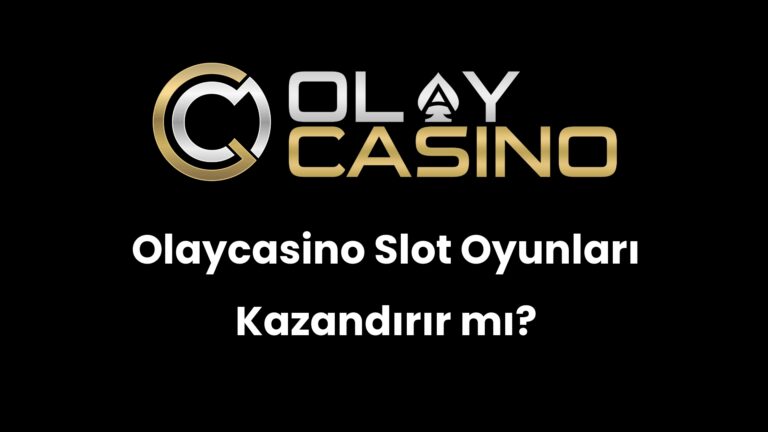 Olaycasino Slot Oyunları Kazandırır mı?