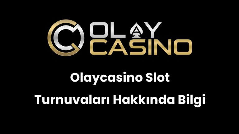 Olaycasino Slot Turnuvaları Hakkında Bilgi