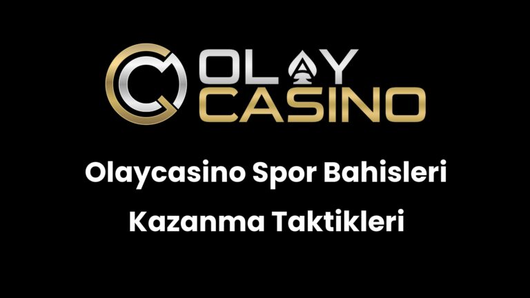 Olaycasino Spor Bahisleri Kazanma Taktikleri