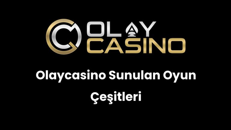 Olaycasino Sunulan Oyun Çeşitleri