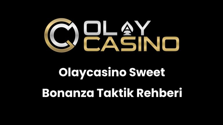 Olaycasino Sweet Bonanza Taktik Rehberi