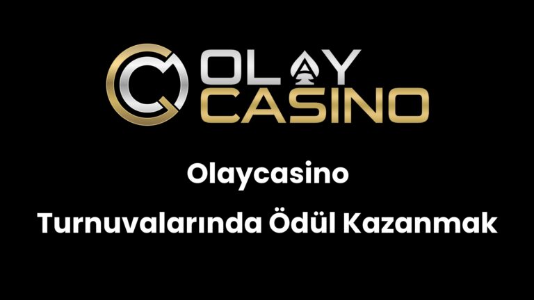 Olaycasino Turnuvalarında Ödül Kazanmak