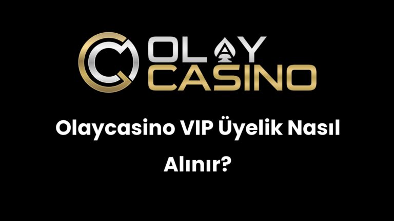 Olaycasino VIP Üyelik Nasıl Alınır?