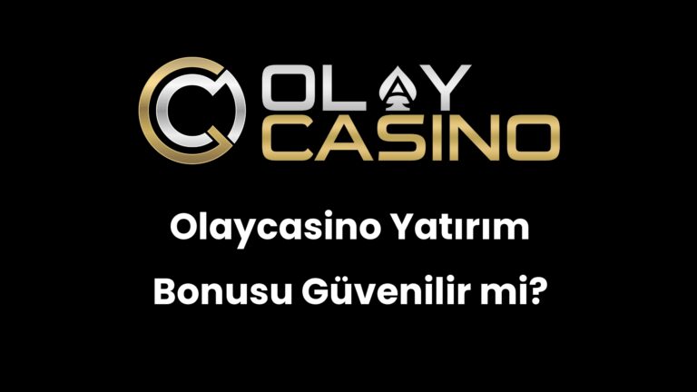 Olaycasino Yatırım Bonusu Güvenilir mi?
