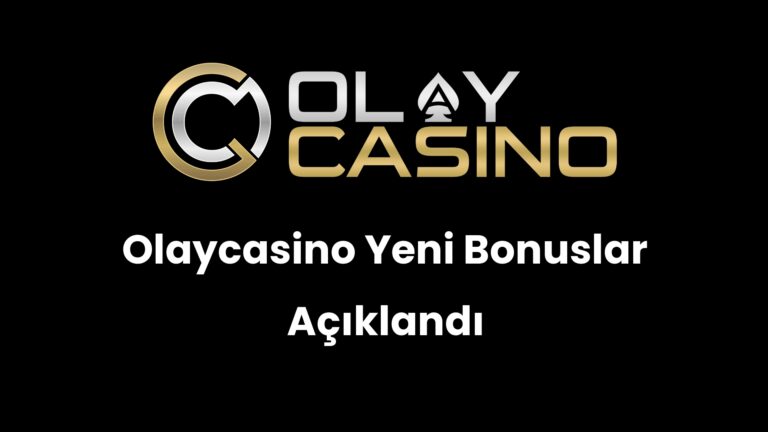 Olaycasino Yeni Bonuslar Açıklandı