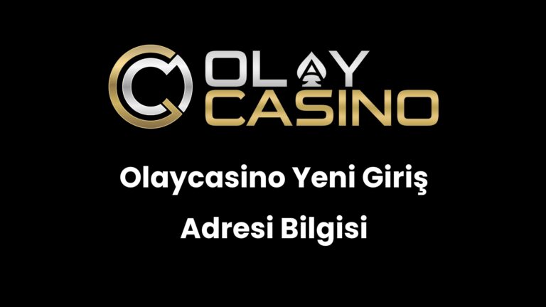 Olaycasino Yeni Giriş Adresi Bilgisi