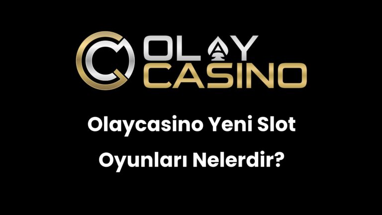 Olaycasino Yeni Slot Oyunları Nelerdir?